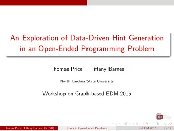 An Exploration of Data-Driven Hint Generation  in an Open-Ended Programming Problem  Thomas Price