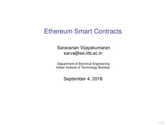 Ethereum Smart Contracts  Saravanan Vijayakumaran  sarva@ee.iitb.ac.in  Department of Electrical