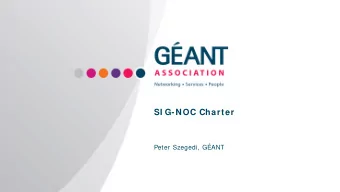 SI G-NOC Charter  Peter Szegedi, GANT  TERENA and DANTE have joined forces!  The leading