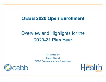 OEBB 2020 Open Enrollment  Overview and Highlights for the  2020-21 Plan Year  Presented by: