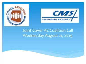 Wednesday August 21, 2019  Cover AZ Coalition Call  Begins at 10am  Agenda  Introduction