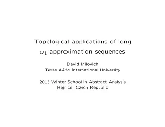Topological applications of long  1 -approximation sequences  David Milovich  Texas A&amp;M