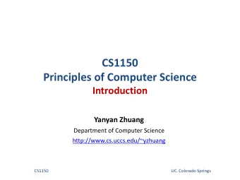 CS1150  Principles of Computer Science  Introduction  Yanyan Zhuang  Department of Computer Science
