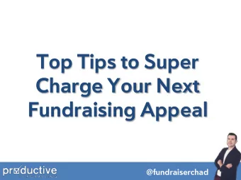 Top Tips to Super  Charge Your Next Fundraising Appeal  @fundraiserchad 2 DISCLAIMERS   1) If