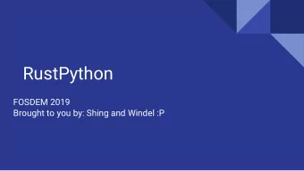 RustPython  FOSDEM 2019  Brought to you by: Shing and Windel :P  Outline  -  Who are we?  -  What