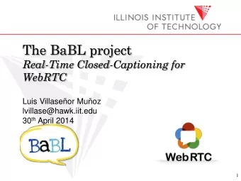 The BaBL project  Real-Time Closed-Captioning for WebRTC  Luis Villaseor Muoz