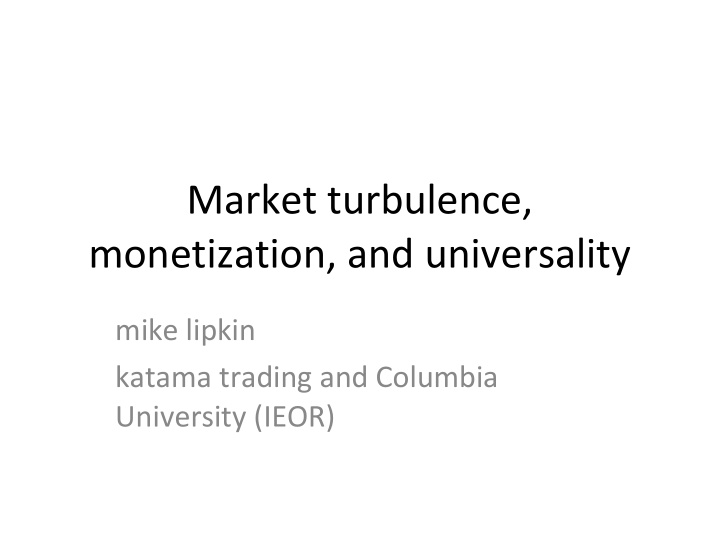 market turbulence monetization and universality