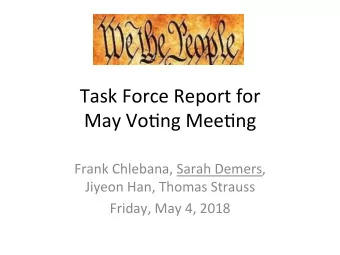 Task  Force  Report  for      May  Vo2ng  Mee2ng    Frank  Chlebana,