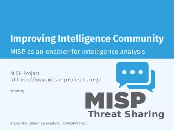 Improving Intelligence Community  MISP as an enabler for intelligence analysis  MISP Project
