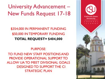 University Advancement   New Funds Request 17-18  $354,000 IN PERMANENT FUNDING  $50,000 IN