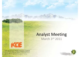 Analyst Meeting March 3 rd 2011 h 3 rd 2011  M  KCE at a Glance KCE at a Glance   Ranked #3 in