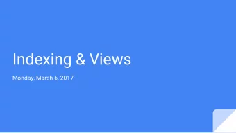 Indexing &amp; Views  Monday, March 6, 2017  Agenda  Announcements    Reading Quiz