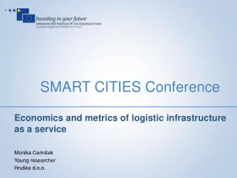 SMART CITIES Conference  Economics and metrics of logistic infrastructure  as a service Monika