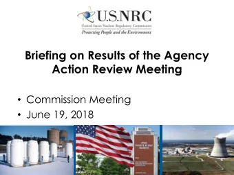 Briefing on Results of the Agency  Action Review Meeting  Commission Meeting  June 19, 2018