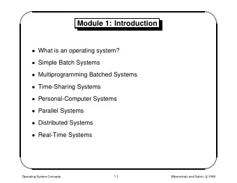 Module 1: Introduction  What is an operating system?  Simple Batch Systems