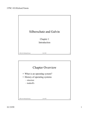 Silberschatz and Galvin  Chapter 1  Introduction  CPSC 410--Richard Furuta  01/19/99  1  Chapter