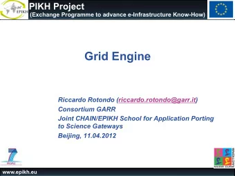 Grid Engine  Riccardo Rotondo (riccardo.rotondo@garr.it)  Consortium GARR  Joint CHAIN/EPIKH School