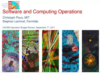 Software and Computing Operations  Christoph Paus, MIT  Stephan Lammel, Fermilab USCMS Operation