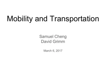 Mobility and Transportation  Samuel Cheng  David Grimm  March 6, 2017  Why is Transportation so
