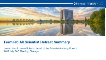 Fermilab All Scientist Retreat Summary  Lauren Hsu &amp; Louise Suter on behalf of the Scientist