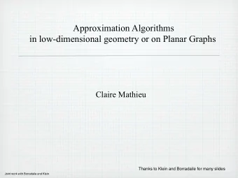 Approximation Algorithms  in low-dimensional geometry or on Planar Graphs  Claire Mathieu
