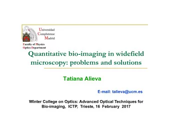 Quantitative bio-imaging in widefield  microscopy: problems and solutions  Tatiana Alieva  E-mail: