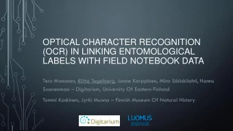 (OCR) IN LINKING ENTOMOLOGICAL  LABELS WITH FIELD NOTEBOOK DATA  Tero Mononen, Riitta Tegelberg,