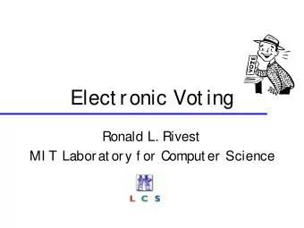 Elect ronic Vot ing  Ronald L. Rivest  MI T Laborat ory f or Comput er Science  Edisons 1869 Vot