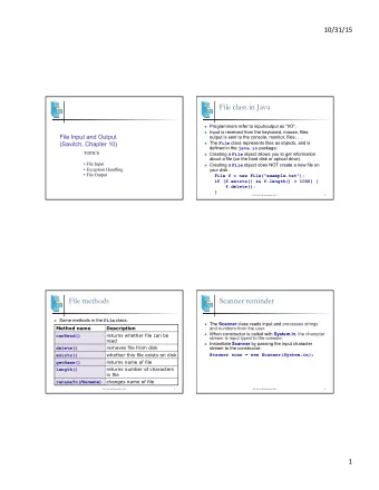 File class in Java n Programmers refer to input/output as &quot;I/O&quot;. n Input is
