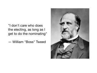 &quot;I don't care who does  the electing, as long as I get to do the nominating&quot;