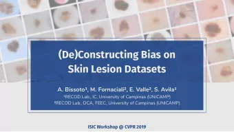 (De)Constructing Bias on  Skin Lesion Datasets  A. Bissoto, M. Fornaciali, E. Valle, S.