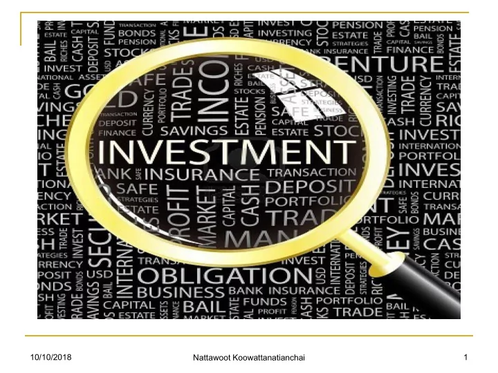 10 10 2018 nattawoot koowattanatianchai 1 investment