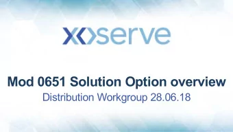 Mod 0651 Solution Option overview  Distribution Workgroup 28.06.18  Purpose of providing this