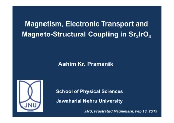 Magnetism, Electronic Transport and Magneto-Structural Coupling in Sr 2 IrO 4  Ashim Kr. Pramanik