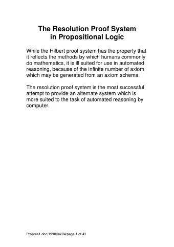 The Resolution Proof System  in Propositional Logic  While the Hilbert proof system has the