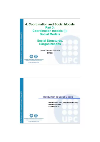 4. Coordination and Social Models  Part 3:  Coordination models (I):  Multiagent Systems Design