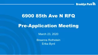 6900 85th Ave N RFQ  Pre-Application Meeting  March 23, 2020  Breanne Rothstein  Erika Byrd  Agenda