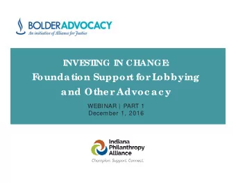 F  oundation Suppor  t for  L  obbying  and Othe r  Advoc ac y  WEBINAR |  PART 1  December 1, 2016