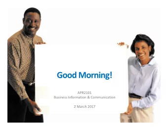 Good Morning!  APR2101  Business Information &amp; Communication  2 March 2017  Digital Natives vs.