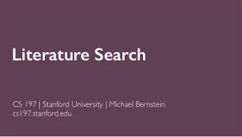 Literature Search  CS 197 | Stanford University | Michael Bernstein  cs197.stanford.edu  Last time