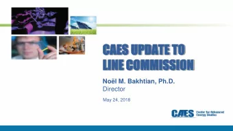 LINE  NE CO  COMMISSIO  SSION  N  Nol M. Bakhtian, Ph.D.  Director  May 24, 2018  Outline