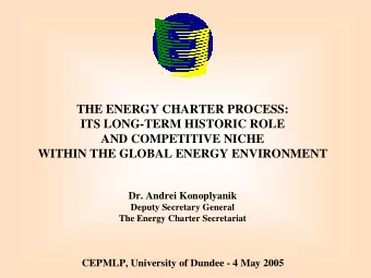 THE ENERGY CHARTER PROCESS:  ITS LONG-TERM HISTORIC ROLE  AND COMPETITIVE NICHE  WITHIN THE GLOBAL