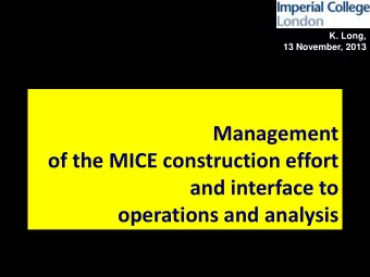 operations and analysis  Evolution of management of MICE project:  MICE construction project: