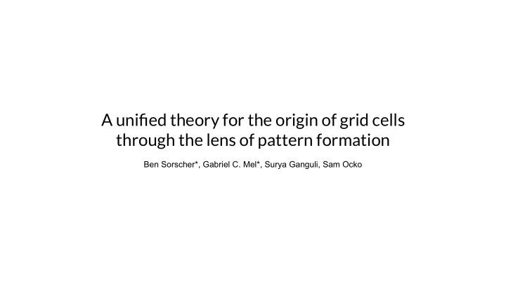a unified theory for the origin of grid cells through the