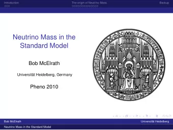 Neutrino Mass in the  Standard Model  Bob McElrath  Universitt Heidelberg, Germany  Pheno 2010