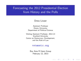 Forecasting the 2012 Presidential Election  from History and the Polls  Drew Linzer  Assistant