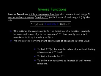 Inverse Functions Inverse Functions If f is a one-to-one function with domain A and range B , we
