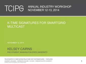 K-TIME SIGNATURES FOR SMARTGRID  MULTICAST  NOVEMBER 12, 2014  KELSEY CAIRNS  PHD STUDENT,