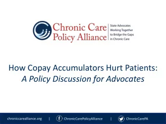 A Policy Discussion for Advocates  chroniccarealliance.org        |  ChronicCarePolicyAlliance  |