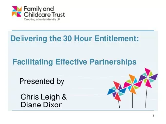 Chris Leigh &amp;  Diane Dixon  1  Family and Childcare Trust  The Family and Childcare Trust works
